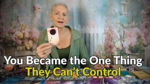 You Became the One Thing They Can’t Control